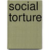 Social Torture door Chris Dolan