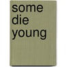 Some Die Young door John Kilgore