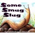 Some Smug Slug