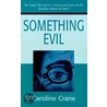 Something Evil door Caroline Crane