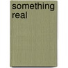 Something Real door J.J. Murray