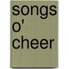 Songs O' Cheer door James Whitcomb Riley
