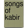 Songs Of Kabir door Sir Rabindranath Tagore