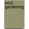 Soul Gardening by Jeremy Naydler
