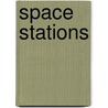 Space Stations by Gregory Vogt