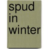 Spud in Winter by Brian Doyle