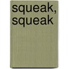 Squeak, Squeak by Beth Harwood