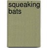 Squeaking Bats by Ruth Berman
