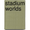 Stadium Worlds door Onbekend