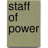 Staff Of Power door Susan A. Rule