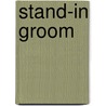 Stand-In Groom door Suzanne Brockmann