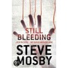 Still Bleeding door Steve Mosby
