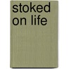 Stoked On Life door Alex Gould