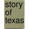 Story of Texas by William Thomas Carter