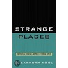 Strange Places door Alexandra Kogl