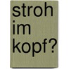 Stroh im Kopf? door Vera F. Birkenbihl