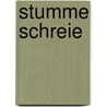 Stumme Schreie by Patricia Schröder