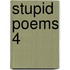 Stupid Poems 4