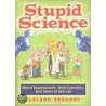 Stupid Science by Leland Gregory