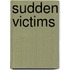 Sudden Victims