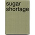Sugar Shortage