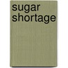 Sugar Shortage door United States. Congr