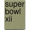 Super Bowl Xii door Miriam T. Timpledon