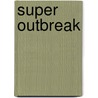 Super Outbreak by Miriam T. Timpledon