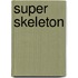 Super Skeleton