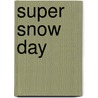 Super Snow Day door Michael Garland