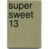 Super Sweet 13 door Helen Perelman Bernstein