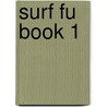 Surf Fu Book 1 door John C. Nippolt