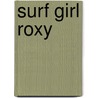 Surf Girl Roxy by Natalie Linden