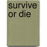 Survive Or Die door Patrick Baker