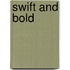 Swift And Bold