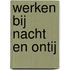 Werken bij nacht en ontij