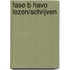 Fase B havo lezen/schrijven
