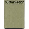 Südfrankreich door Ralf Nestmeyer