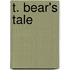 T. Bear's Tale