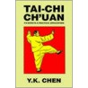 Tai-Chi Ch'Uan door Y.K. Chen