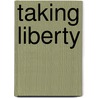 Taking Liberty door Lawrence Dunning