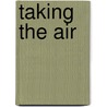 Taking The Air by Paul Kopas