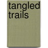 Tangled Trails door William Macleon Raine