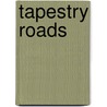 Tapestry Roads by Debra A. Smith