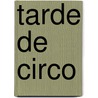 Tarde de Circo by Gustavo Roldán