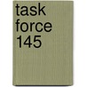 Task Force 145 door Miriam T. Timpledon