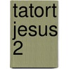 Tatort Jesus 2 by Eva-Maria Ammon