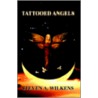 Tattoed Angels door Steven A. Wilkens