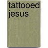 Tattooed Jesus door C.W. Gordon