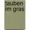 Tauben im Gras door Wolfgang Koeppen